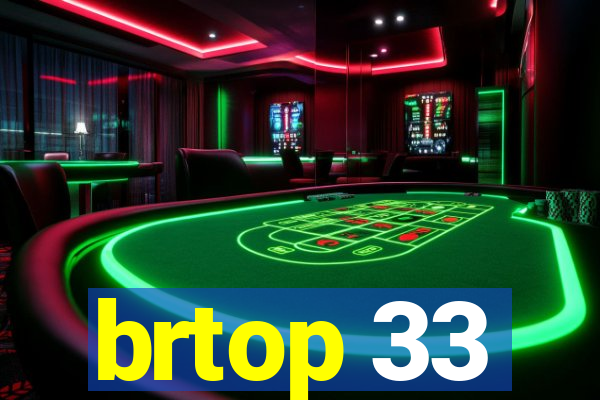 brtop 33